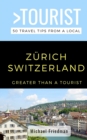 Image for GREATER THAN A TOURIST- ZURICH SWITZERLAND : 50 Travel Tips from a Local