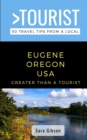 Image for Greater Than a Tourist- Eugene Oregon USA : 50 Travel Tips from a Local