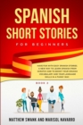 Image for Spanish Short Stories for Beginners : Have Fun With Easy Spanish Stories: A New Way to Learn Spanish From Scratch and to Boost Your Spanish Vocabulary and Language Skills in a Funny Way. Book 2)