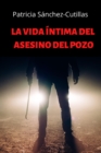 Image for La Vida Intima del Asesino del Pozo