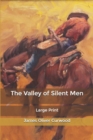 Image for The Valley of Silent Men : Large Print