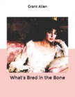 Image for What&#39;s Bred in the Bone