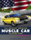 Image for Greatest American Muscle Car Coloring Book - Classic Edition : Muscle cars coloring book for adults and kids - hours of coloring fun!