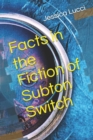 Image for Facts in the Fiction of Subton Switch