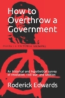 Image for How to Overthrow a Government : An historical and hypothetical survey of revolution, civil war, and sedition