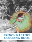 Image for French Masters Coloring Book : Grayscale Coloring Book For Beginners Perfect for Adult Relaxation And Stress Relief