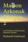 Image for Maison Arkonak Rhugen 2 : Un Predatore Nell&#39;Oscurita Edizione Italiana