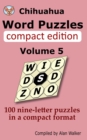 Image for Chihuahua Word Puzzles Compact Edition Volume 5 : 100 nine-letter puzzles in a compact format