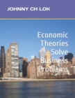 Image for Economic Theories Solve Business Problems
