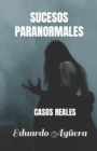 Image for Sucesos paranormales : Testimonios basados en hechos reales
