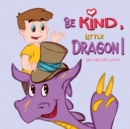 Image for Be Kind, Little Dragon!
