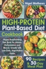 Image for High-Protein Plant-Based Diet Cookbook : Vegan Bodybuilding Diet Book for Athletic Performance and Muscle Growth with Low-Carb, High-Protein Foods. 90 Recipes and 30-Day Meal Plan