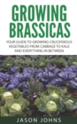 Image for Growing Brassicas : Growing Cruciferous Vegetables From Cabbage to Kale and Everything In Between