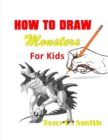 Image for How to Draw Monsters for Kids : Step by Step Techniques