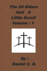 Image for The 24 Elders and a Little Scroll Volume : 1