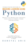 Image for Ultimate Step by Step Guide to Machine Learning Using Python