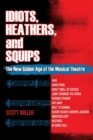 Image for Idiots, Heathers, and Squips : The New Golden Age of the Musical Theatre