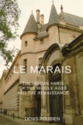 Image for Le Marais. The hidden Paris of the Middle Ages and the Renaissance
