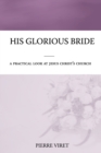 Image for His Glorious Bride : A practical look at Jesus Christ&#39;s church
