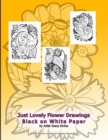 Image for Just Lovely Flower Drawings Black on White Paper by Artist Grace Divine