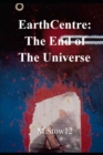 Image for EarthCentre: The End of The Universe: colour illustrated graphic proem with endnotes