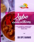 Image for Igbo Concoctions : The Legendary All-Natural Recipes Of The Igbo Peoples Of Eastern Nigeria, Africa