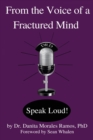 Image for From the Voice of a Fractured Mind : Speak Loud!