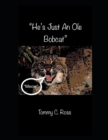 Image for He&#39;s Just An Ole Bobcat