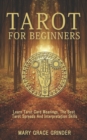 Image for Tarot for Beginners : Learn Tarot Card Meanings, The Best Tarot Spreads And Interpretation Skills