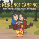 Image for We&#39;re Not Camping