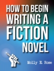 Image for How To Begin Writing A Fiction Novel