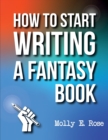 Image for How To Start Writing A Fantasy Book
