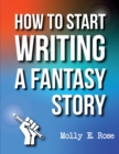 Image for How To Start Writing A Fantasy Story