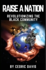 Image for Raise a Nation Revolutionizing the Black Community