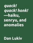 Image for quack! quack! honk!-haiku, senryu, and anomalies