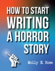 Image for How To Start Writing A Horror Story