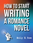 Image for How To Start Writing A Romance Novel