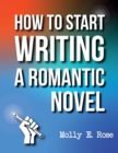 Image for How To Start Writing A Romantic Novel