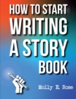 Image for How To Start Writing A Story Book