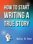 Image for How To Start Writing A True Story
