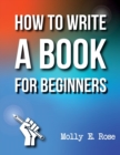 Image for How To Write A Book For Beginners