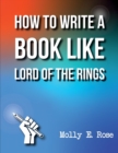 Image for How To Write A Book Like Lord Of The Rings