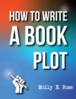 Image for How To Write A Book Plot