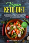 Image for Vegan Keto Diet : The Ultimate Guide to Vegan Diet Plan and Prep: All You Need for Weight Loss in a Healthy Eating Regime to Reset and Energize Your Body &amp; Mind with 50 Easy, Fast, and Delicious Recip