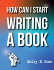 Image for How Can I Start Writing A Book