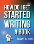 Image for How Do I Get Started Writing A Book