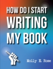 Image for How Do I Start Writing My Book