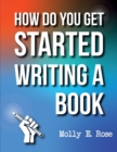 Image for How Do You Get Started Writing A Book