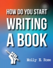 Image for How Do You Start Writing A Book