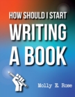 Image for How Should I Start Writing A Book